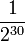 \frac{1}{2^{30}}