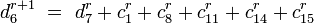 d_6^{r+1}\ =\ d_7^{r} + c_1^{r} + c_8^{r} + c_{11}^{r} + c_{14}^{r} + c_{15}^{r}