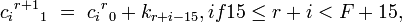 c_i{}^{r+1}{}_1 \ =\ c_i{}^r{}_0 + k_{r+i-15},if 15 \leq r+i<F+15,
