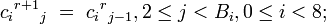 c_i{}^{r+1}{}_j \ =\ c_i{}^{r}{}_{j-1},2 \leq j<B_i,0 \leq i<8;
