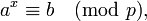 a^x\equiv b\pmod{p},