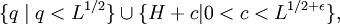 \{q\mid q<L^{1/2}\}\cup\{H+c|0<c<L^{1/2+\epsilon}\},