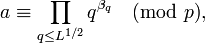 a\equiv\prod\limits_{q\leq L^{1/2}}q^{\beta_q}\pmod{p},