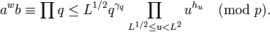 a^wb\equiv\prod{q\leq L^{1/2}}q^{\gamma_q}\prod\limits_{L^{1/2}\leq u<L^2}u^{h_u}\pmod{p}.
