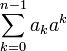 \sum_{k=0}^{n-1} a_k a^k