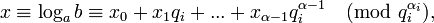 x\equiv\log_a{b}\equiv x_0+x_1q_i+...+x_{\alpha-1}q_i^{\alpha-1}\pmod{q_i^{\alpha_i}},