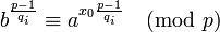 b^{\frac{p-1}{q_i}}\equiv a^{x_0\frac{p-1}{q_i}}\pmod{p}