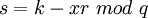 s = k - xr \ mod\ q