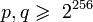 \ p,q \geqslant\ 2^{256}