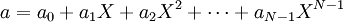a = a_0 + a_1 X + a_2 X^2 + \cdots + a_{N-1} X^{N-1}