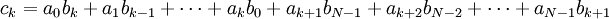 c_k = a_0 b_k + a_1 b_{k-1} + \cdots + a_k b_0 + a_{k+1} b_{N-1} + a_{k+2} b_{N-2} + \cdots + a_{N-1} b_{k+1}