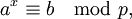 a^x\equiv b\mod{p},