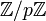 \mathbb{Z}/p\mathbb{Z}