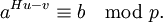 a^{Hu-v}\equiv b\mod{p}.