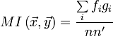 MI\left = \frac{{\sum\limits_i {f_i g_i } }}{{nn'}}