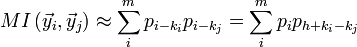 MI\left \approx \sum\limits_i^m {p_{i - k_i } p_{i - k_j } }  = \sum\limits_i^m {p_i p_{h + k_i  - k_j } }