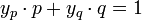 y_p \cdot p + y_q \cdot q = 1