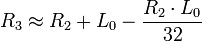 R_3 \approx R_2 + L_{0} - \frac{R_2\cdot L_{0}}{32}