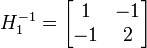 H_1^{-1} = \begin{bmatrix} 1 & -1 \\ -1 & 2 \end{bmatrix}