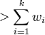 >\sum_{i = 1}^k w_i