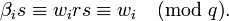 \beta_i s\equiv w_i r s\equiv w_i\pmod{q}.