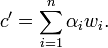 c' = \sum_{i = 1}^n \alpha_i w_i.