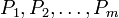  P_1, P_2, \ldots, P_m
