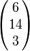 \begin{pmatrix} 6 \\ 14 \\ 3 \end{pmatrix}