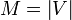 M = \left | V \right |