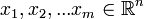 x_1,x_2,...x_m \in\mathbb{R}^n 