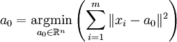 a_0 = \underset{a_0\in\mathbb{R}^n}{\operatorname{argmin}} \left 