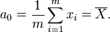 a_0 = \frac{1}{m} \sum_{i=1}^m x_i = \overline{X}.