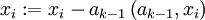 x_i := x_i - a_{k-1} \left 