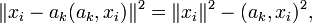 \Vert x_i - a_k\Vert ^2 = \Vert x_i\Vert ^2 -^2, 