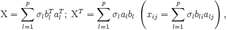 \operatorname{X}= \sum_{l=1}^p \sigma_l b_l^T a_l^T ; \;\operatorname{X}^T= \sum_{l=1}^p \sigma_l a_l b_l \; \left,