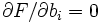 \partial F/ \partial b_i = 0