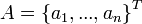 A=\left \{a_1,...,a_n \right \}^T