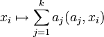 x_i \mapsto \sum_{j=1}^k a_j 