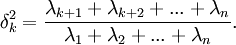 \delta^2_k=\frac{\lambda_{k+1}+\lambda_{k+2}+...+\lambda_{n}}{\lambda_{1}+\lambda_{2}+...+\lambda_{n}}.