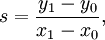 s = \frac{y_1-y_0}{x_1-x_0},