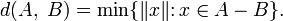 d=\min\{\|x\|\colon x\in A-B\}.