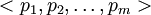<p_1, p_2,\ldots,p_m>