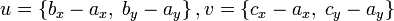  u = \left\{ b_x - a_x, \; b_y - a_y \right\},
v = \left\{ c_x - a_x, \; c_y - a_y \right\}