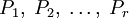 P_1,\;P_2,\;\ldots,\;P_r