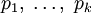 {p_1,\;\ldots,\;p_k}