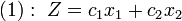 :\ Z = c_1x_1 + c_2x_2\,
