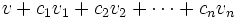 v+c_1v_1+c_2v_2+\cdots+c_nv_n