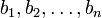 b_1, b_2, \ldots, b_n