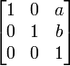 \begin{bmatrix}
1 & 0 & a \\
0 & 1 & b \\
0 & 0 & 1 \end{bmatrix}