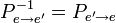 P_{e \rightarrow e'}^{-1} = P_{e' \rightarrow e}